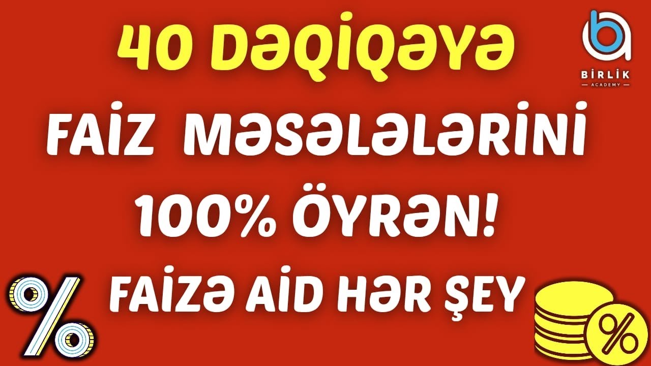 Faiz  məsələlərini  40  dəqiqəyə   100 % öyrən