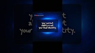 Your Current Ability Is Not Your Final Identity. #GrowthMindset #SelfImprovement #MindsetShift