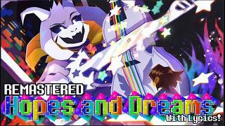 Hopes and Dreams [REMASTERED] WITH LYRICS ft. @tenchibi1997 - Undertale the Musical