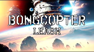 Bongcopter - Leash