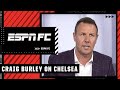 Chelsea are a BORING team to watch for the money they spent - Craig Burley | ESPN FC