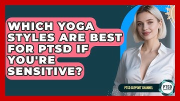 Which Yoga Styles Are Best For PTSD If You
