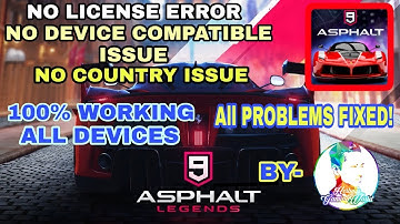 ASPHALT 9 LEGENDS DOWNLOAD ON ANDROID | WORK IN ALL DEVICES | FIXED LICENSE AND INCOMPATIBLE DEVICE