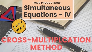 SIMULTANEOUS EQUATIONS - IV CROSS - MULTIPLICATION METHOD