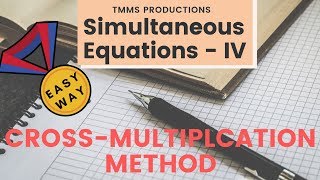 SIMULTANEOUS EQUATIONS - IV CROSS - MULTIPLICATION METHOD