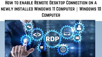 How to enable Remote Desktop Connection on a newly installed Windows 11 Computer | Windows 10 Device