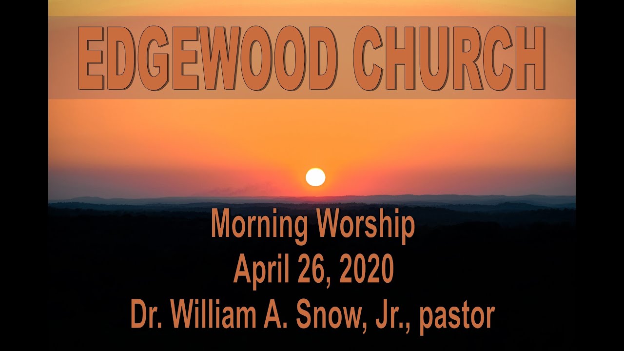 2020 04 26 Edgewood Morning Worship Youtube