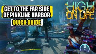 How to Get to the Far Side of Pinkline Harbor High on Life 2 Quick Guide
