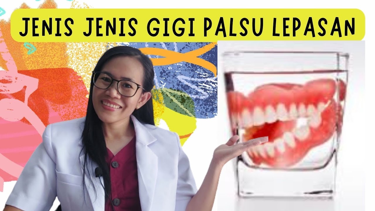 Kenali jenis jenis gigi palsu lepasan !