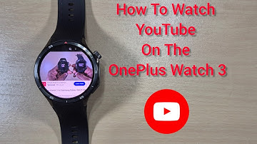 Oneplus Watch 3, How To Watch YouTube