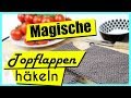 Häkeln für Anfänger: Magischer Topflappen, schnell und einfach »Lalalunia«