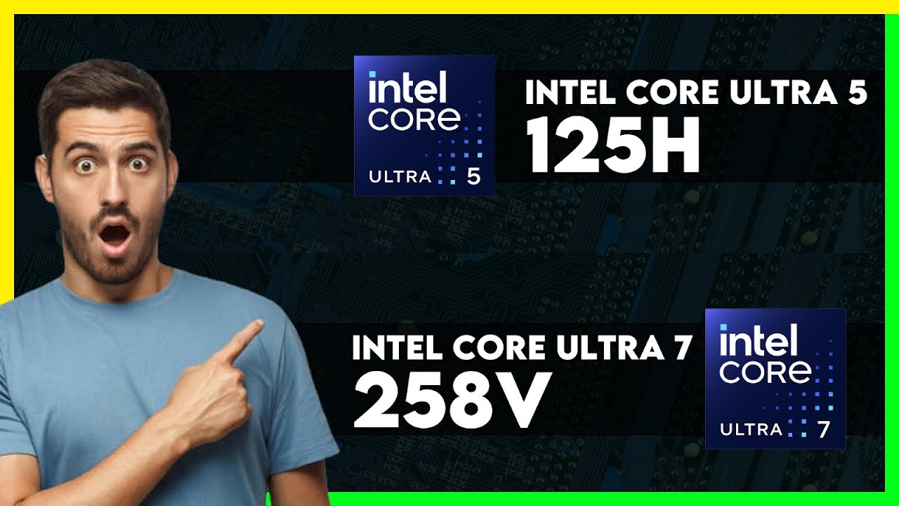 Intel Core Ultra 5 125H vs Intel Core Ultra 7 258V Comparison - YouTube