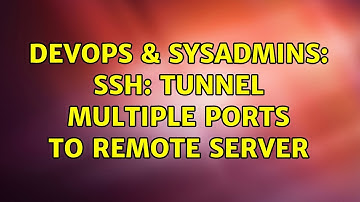 DevOps & SysAdmins: SSH: Tunnel multiple ports to remote server