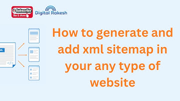 How to generate and add xml sitemap in your any type of website || Digital Rakesh