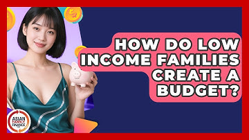 How Do Low Income Families Create A Budget? - Asian Family Finance Pro