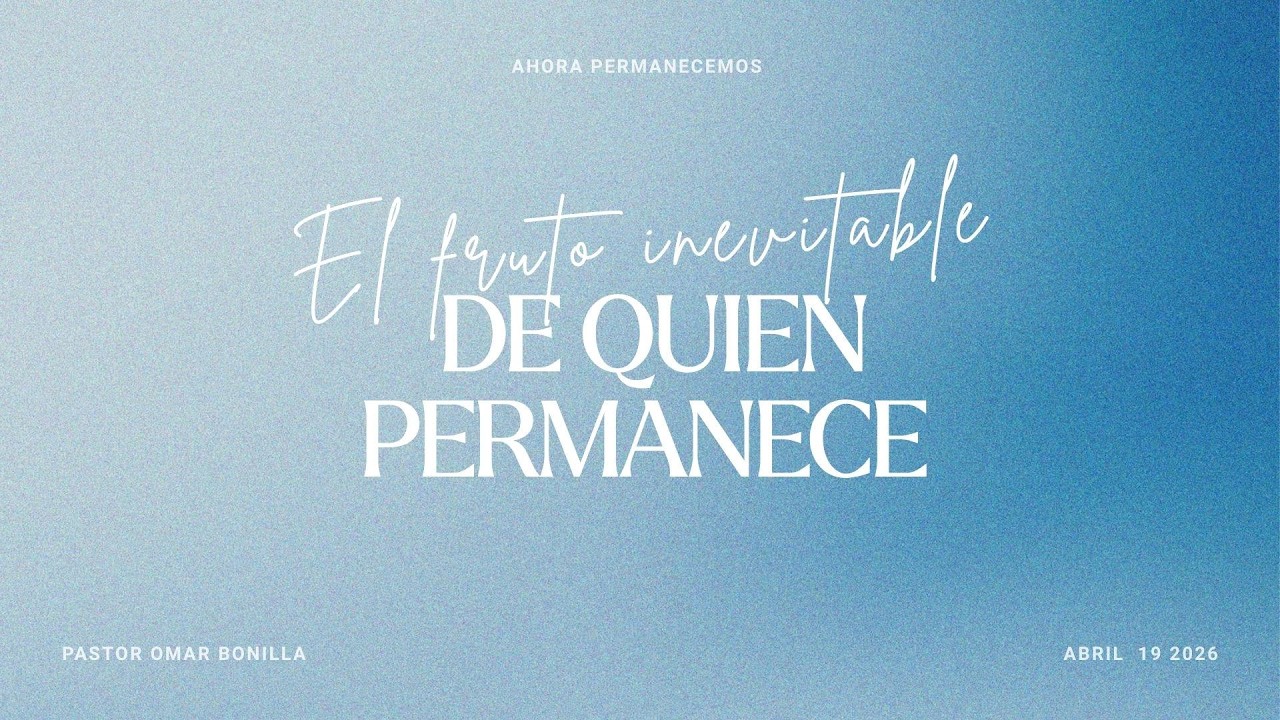 El fruto inevitable de quien permanece // Pastor Omar