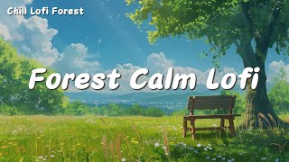 Forest Calm Lofi | Lofi Music for Work, Relax, Study