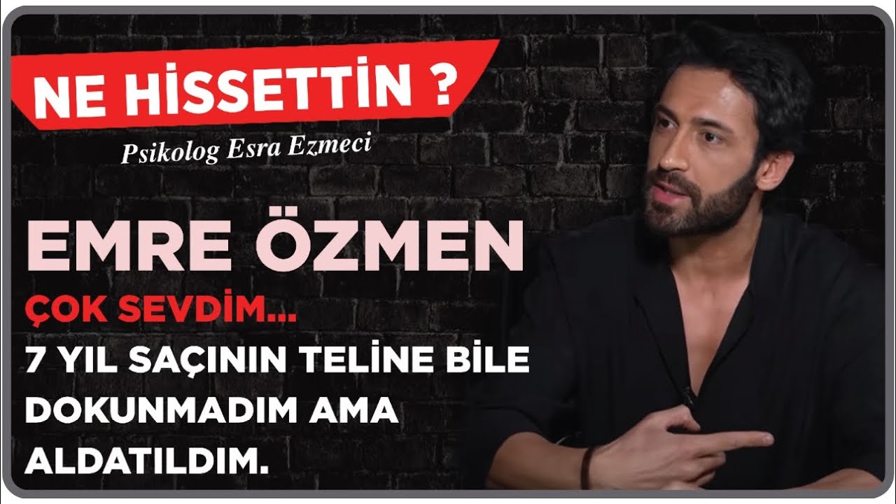 Emre Özmen - Çok sevdim.. 7 yıl saçının teline bile dokunmadım ama aldatıldım…