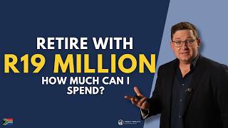 South African Case Study: I'm 61 with R19 million - What Does My Retirement Plan Look Like
