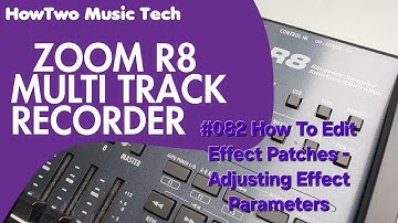 #082 How To Edit Effect Patches - Adjusting Effect Parameters ZOOM R8