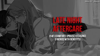 Late Night Aftercare [F4F] [Kissing] [Comfort] [Praise] [Compliments] [Teasing] [FWB]