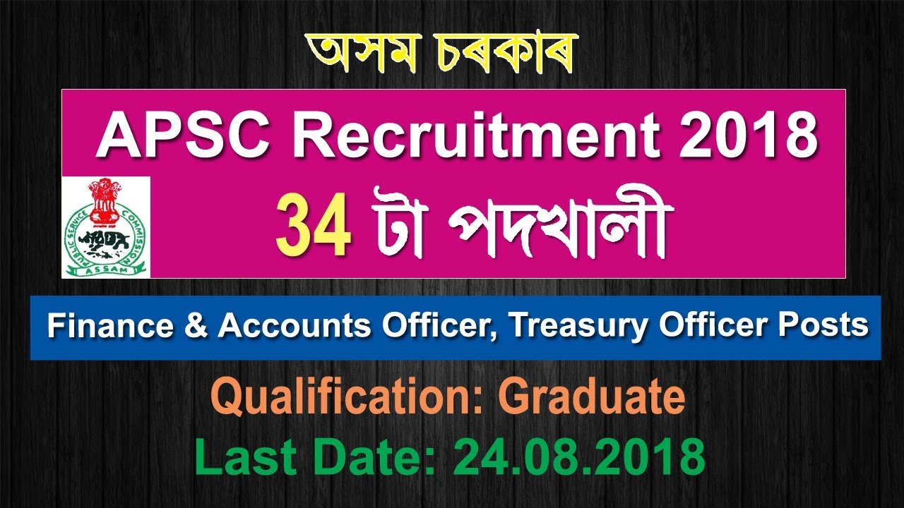 APSC Recruitment Notification 2018 - 34 Finance & Accounts Officer/ Treasury Officer Posts