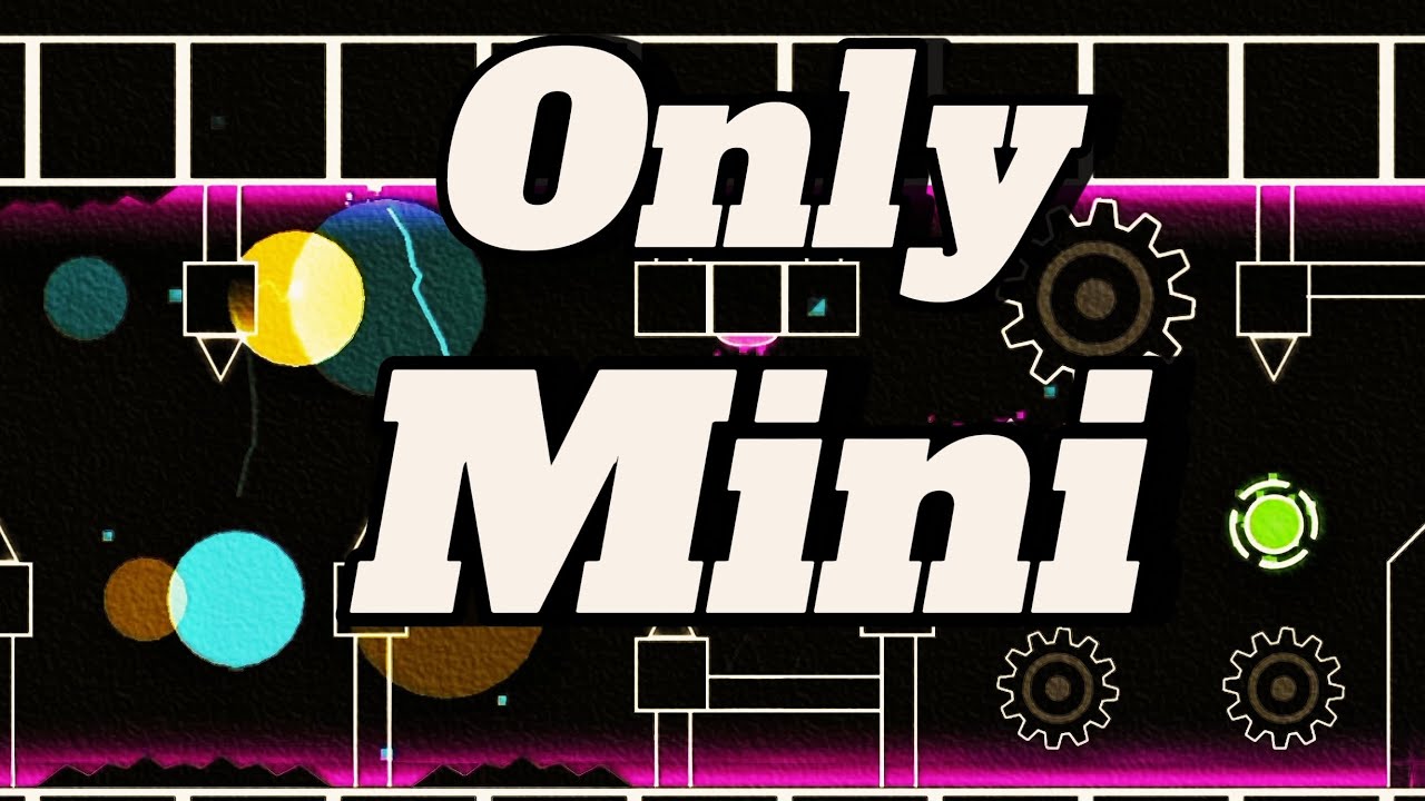 Only Mini [LAYOUT] By HeyDiego (me) | Geometry Dash 2.2 - YouTube