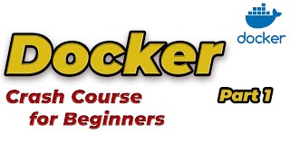 Docker Crash Course for Beginners – Part 1 | Learn Docker Step by Step