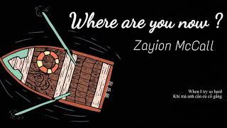 [Tik Tok ] - [ Vietsub + Lyrics ]  Where are you now ? - Zayion McCall