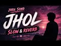 Jhol Lofi_Slow and Reverb_Chill and Relax🔥🔥_SUBSCRIBE #song #songs #viral #tseries 