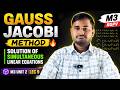 Gauss Jacobi Method 🔥 | Solution of Simultaneous Linear Equations | M3 Unit 2 Lec 9