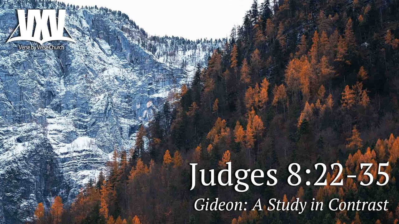 Verse By Verse Gideon A Study In Contrast Judges 8 22 35 YouTube verse-by-verse-gideon-a-study-in-contrast-judges-8-22-35-youtube