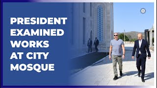 President examined construction progress of Zangilan City Mosque build by Heydar Aliyev Foundation Resimi