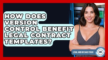 How Does Version Control Benefit Legal Contract Templates? - Legal And HR SaaS Stack