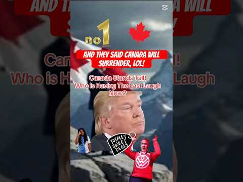 🇨🇦Canada Will Surrender? LOL! Who Is Laughing Now? #trump #carney #fypシ゚ #canada