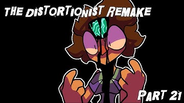 |The Distortionist| (Remake) | Part 21 |