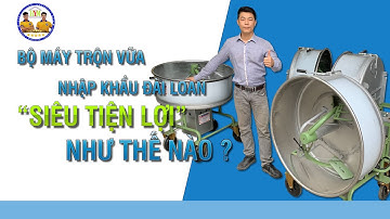 Máy Trộn Vữa Cưỡng Bức Đài Loan Tiện Lợi Như Thế Nào ? Chỉ Mất 5 Phút   Trộn Xong 1 Mẻ ???