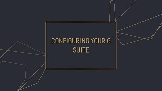 Configuring Your G Suite