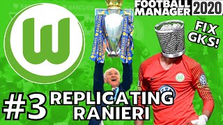 Replicating Ranieri FM20 l #3 l VfL Wolfsburg l FIX GOALKEEPERS! l Football Manager 2020 Challenge