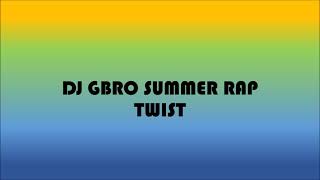 DJ GBRO SUMMER RAP TWIST