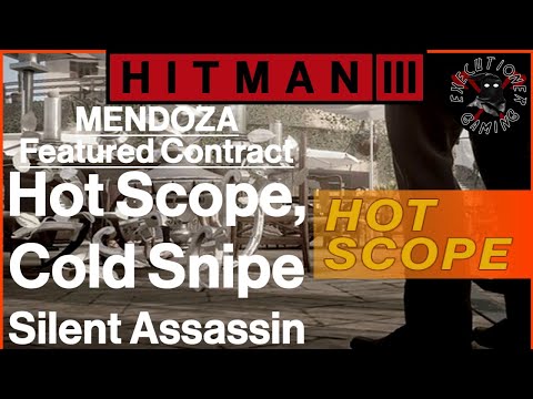 Hitman 3: Mendoza - Featured Contract - Hot Scope, Cold Snipe - Silent Assassin