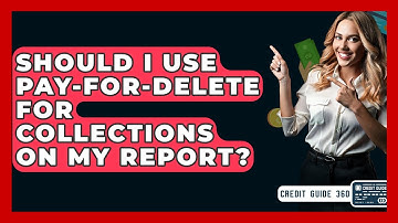 Should I Use Pay-for-delete For Collections On My Report? - CreditGuide360.com