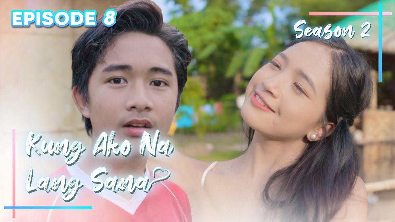 Kung Ako Na Lang Sana - The Series | Season 2 | Episode 8