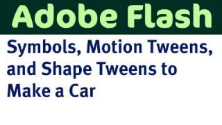 Use Symbols, Motion Tweens, and Shape Tweens to Make a Car