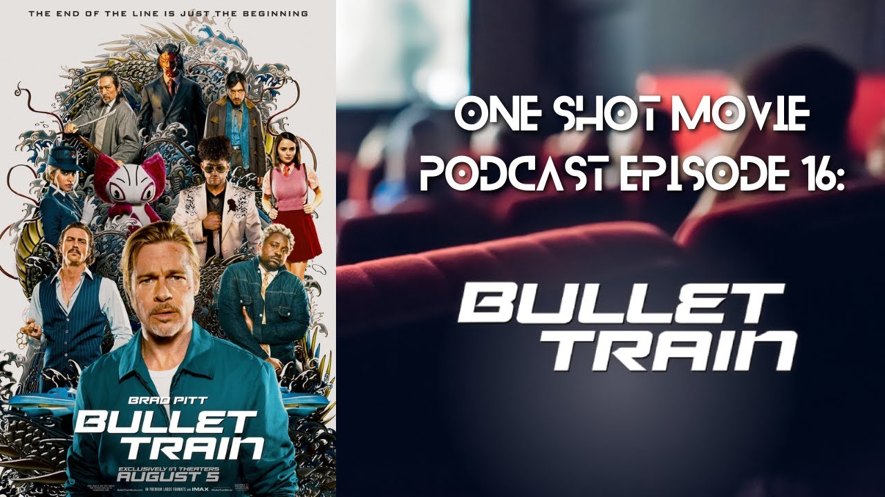 One Shot Movie Podcast Ep. 19 Bullet Train “I think I found my diesel”