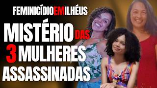 Download Lagu 3 MULHERES MORTAS EM ILHÉUS - O MISTÉRIO SEM RESPOSTA: O QUE ACONTECEU? QUEM É O FEMINICIDA? MP3