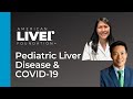 Pediatric Liver Disease and COVID-19