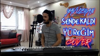 Sende Kaldı Yüreğim - Yavuzhan