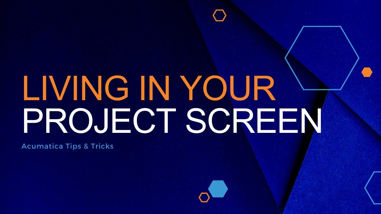 Acumatica Tips & Tricks: Living in your Projects screen