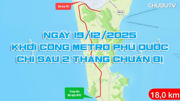 Thần tốc khởi công Metro Phú Quốc chỉ sau 2 tháng chuẩn bị